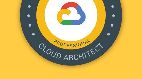 Udemy - Google Cloud Professional Cloud Architect GCP Certification
