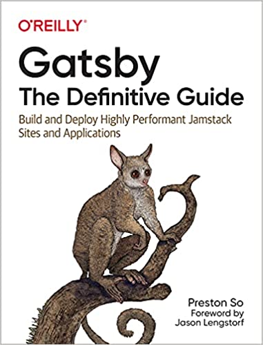 Gatsby The Definitive Guide Build and Deploy Highly Performant Jamstack Sites and Applications (True PDF)