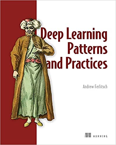 Deep Learning Patterns and Practices (True PDF, EPUB, MOBI)
