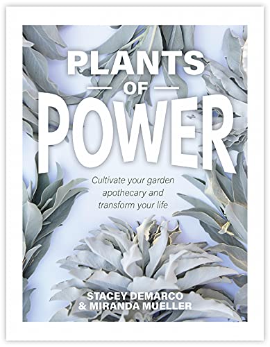 Plants of Power Cultivate your garden apothecary and transform your life