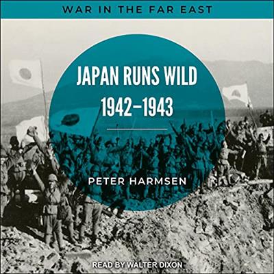 Japan Runs Wild, 1942-1943 [Audiobook]