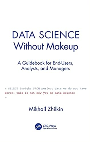 Data Science Without Makeup A Guidebook for End-Users, Analysts, and Managers (True EPUB)