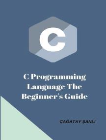 C Programming Language The Beginner's Guide