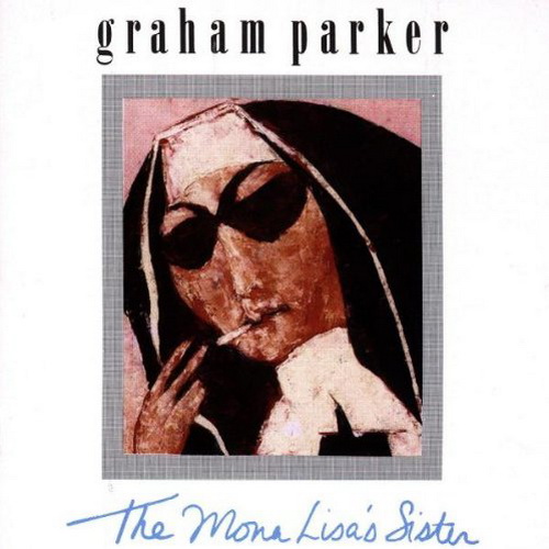 Graham Parker - The Mona Lisa's Sister (1988)