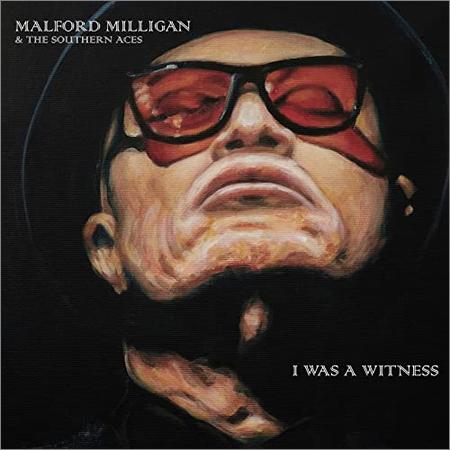 Malford Milligan & The Southern Aces - I Was A Witness (2021)