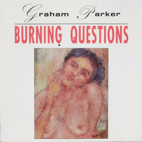 Graham Parker - Burning Questions (1992)