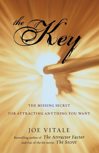 The Key The Missing Secret for Attracting Anything You Want by Joe Vitale
