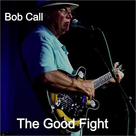 Bob Call - The Good Fight (2021)