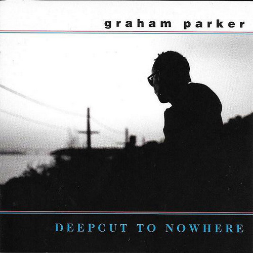 Graham Parker - Deepcut To Nowhere (2001)