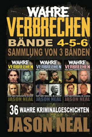 Cover: Jason Neal - Wahre Verbrechen Band 5 - (True Crimeren (Wahre Verbrechen (True Crime Case Histories))
