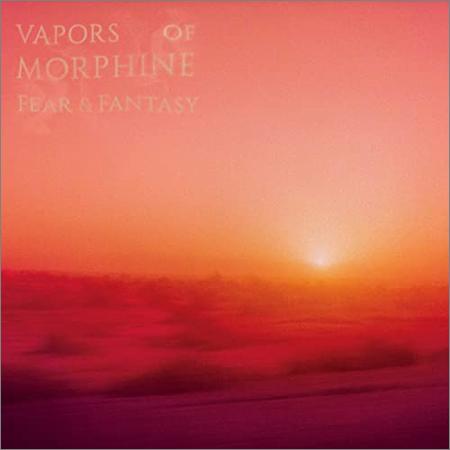 Vapors Of Morphine - Fear & Fantasy (2021)