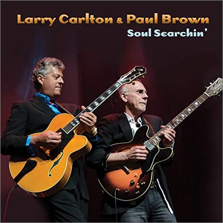 Larry Carlton & Paul Brown - Soul Searchin’ (2021)