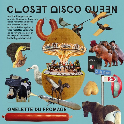 Closet Disco Queen & The Flying Raclettes - Omelette Du Fromage (2021)