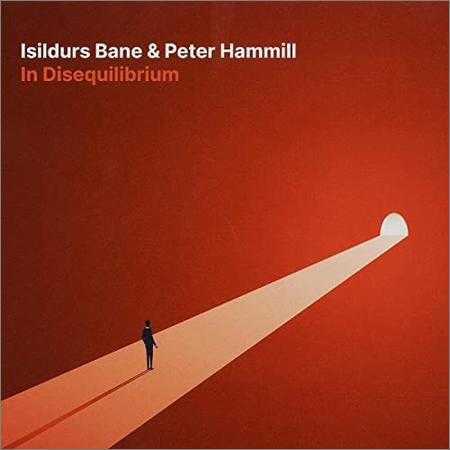 Isildurs Bane & Peter Hammill - In Disequilibrium (2021)