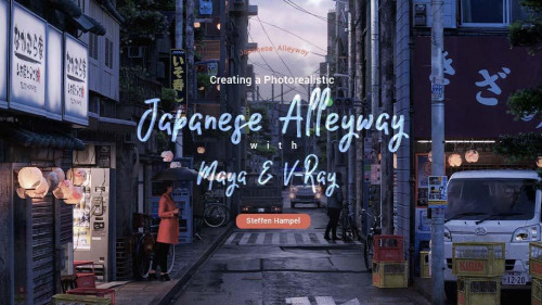 Wingfox - Creating a Photorealistic Japanese Alleyway with Maya and V-Ray (2021) with Steffen Hampel