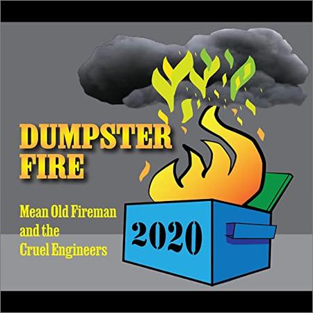 Mean Old Fireman & The Cruel Engineers - Dumpster Fire (2021)