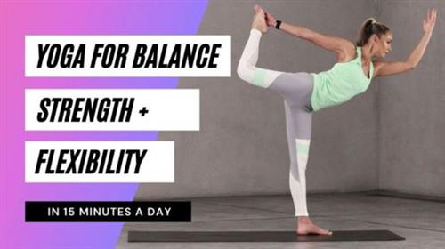 15-Minute Yoga For Balance, Flexibility And Strength