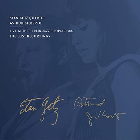 Stan Getz & Astrud Gilberto - Live at the Berlin Jazz Festival (2021)