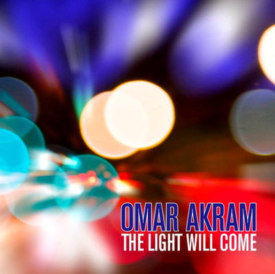 Omar Akram - The Light Will Come (2021)