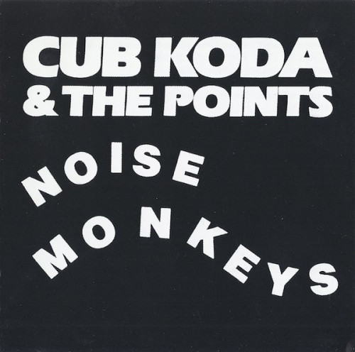 Cub Koda And The Points - Noise Monkeys (1999)