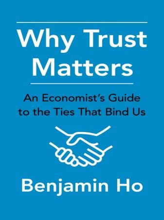 Why Trust Matters: An Economist's Guide to the Ties That Bind Us (True EPUB)