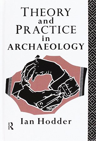 Theory and Practice in Archaeology