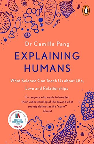 Explaining Humans: What Science Can Teach Us About Life, Love and Relationships