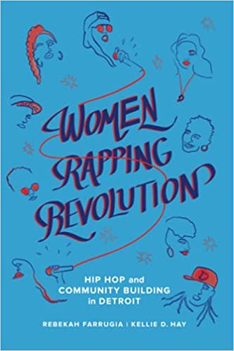 Women Rapping Revolution (California Series in Hip Hop Studies)