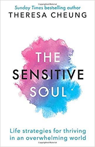 The Sensitive Soul: Life Strategies for Thriving in an Overwhelming World