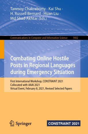 Combating Online Hostile Posts in Regional Languages during Emergency Situation First International Workshop, CONSTRAINT 2021