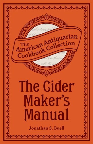 The Cider Maker's Manual: A Practical Hand Book