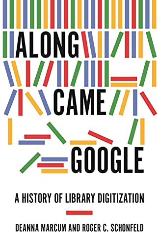 Along Came Google: A History of Library Digitization (True PDF, EPUB)