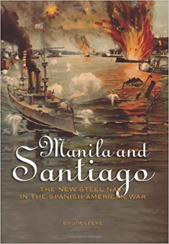 Manila and Santiago: The New Steel Navy in the Spanish American War