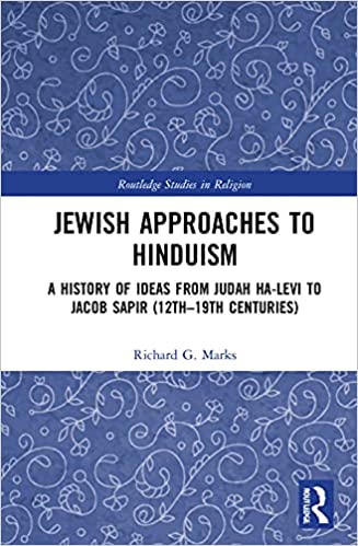 Jewish Approaches to Hinduism: A History of Ideas from Judah Ha Levi to Jacob Sapir (12th-19th centuries)