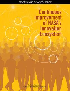 Continuous Improvement of NASA's Innovation Ecosystem : Proceedings of a Workshop