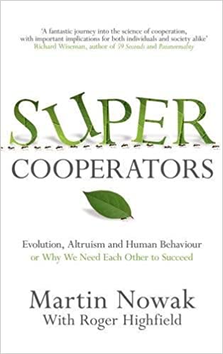 Supercooperators: The Mathematics of Evolution, Altruism and Human Behaviour,