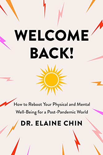 Welcome Back!: How to Reboot Your Physical and Mental Well Being for a Post Pandemic World