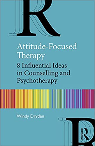 Attitude Focused Therapy: 8 Influential Ideas in Counselling and Psychotherapy