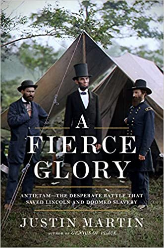 A Fierce Glory: Antietam   The Desperate Battle That Saved Lincoln and Doomed Slavery