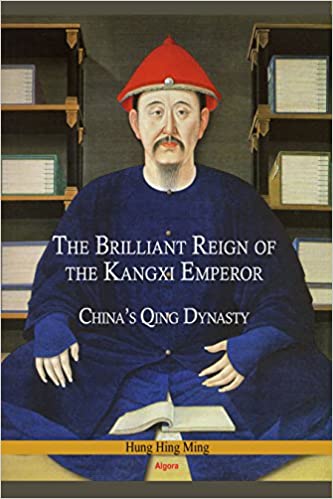 The Brilliant Reign of the Kangxi Emperor: China's Qing Dynasty
