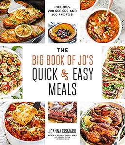 The Big Book of Jo's Quick and Easy Meals Includes 200 recipes and 200 photos!