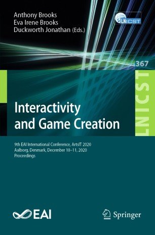 Interactivity and Game Creation: 9th EAI International Conference, ArtsIT 2020, Aalborg, Denmark, December 10-11, 2020