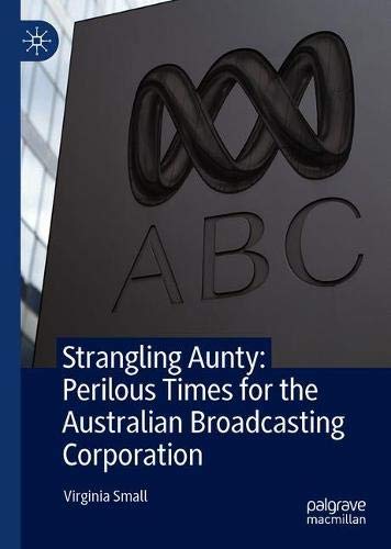 Strangling Aunty: Perilous Times for the Australian Broadcasting Corporation