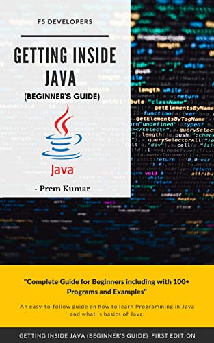 Getting Inside Java   Beginners Guide: Programming with Java by Prem Kumar