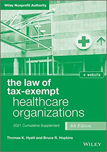 The Law of Tax Exempt Healthcare Organizations: 2021 Supplement, 4th Edition