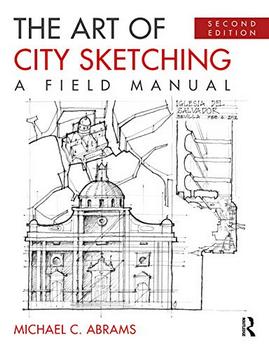 The Art of City Sketching: A Field Manual, 2nd Edition