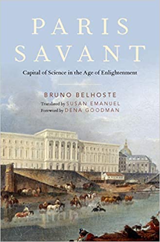 Paris Savant: Capital of Science in the Age of Enlightenment