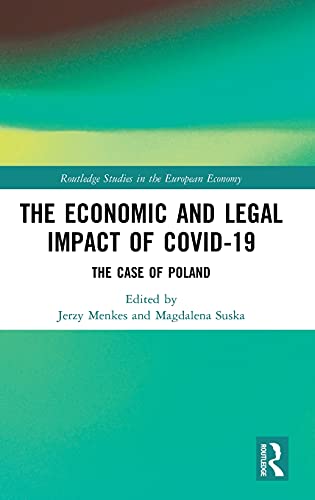 The Economic and Legal Impact of Covid 19: The Case of Poland (Routledge Studies in the European Economy)