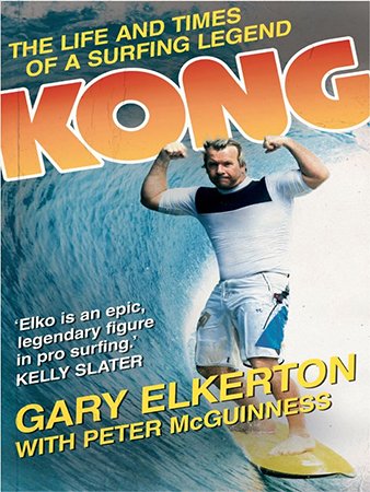 Kong: The Life and Times of a Surfing Legend