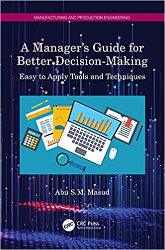 A Manager's Guide for Better Decision Making: Easy to Apply Tools and Techniques